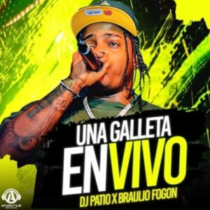 DJ Patio, Braulio Fogon – Una Galleta (En Vivo)